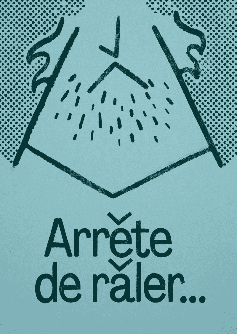 arrête de râler